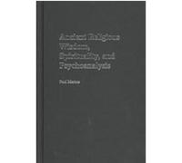 Ancient Religious Wisdom, Spirituality, and Psychoanalysis Paul Marcus (Auteur)