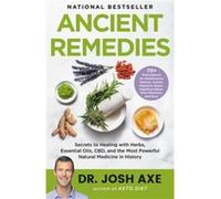 Ancient Remedies Secrets to Healing with Herbs Essential Oils Cbd and the Most Powerful Natural Medicine in History - Dr Josh Axe - Little Brown Spark - L Dr Josh AxeDr Josh Axe (Auteur)