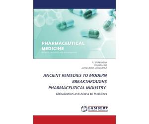 ANCIENT REMEDIES TO MODERN BREAKTHROUGHS PHARMACEUTICAL INDUSTRY: Globalization and Access to Medicines