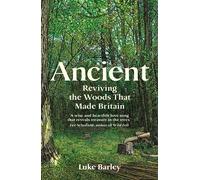 Ancient Reviving the Woods That Made Britain - Luke Barley - Profile Books - ebook (ePub) - Livre