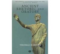 Ancient Rhetoric and Oratory, Blackwell Introductions to the Classical World Thomas N. Habinek (Auteur)