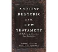 Ancient Rhetoric and the New Testament by Michael Wade MartinMikeal C. Parsons Michael Wade Martin , Mikeal C Parsons (Auteur)