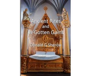 Ancient Rites and Ill-Gotten Gains