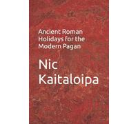 Ancient Roman Holidays for the Modern Pagan