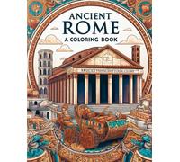 Ancient Rome A Colouring Book: A Journey Through Roman History and Art