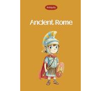 Ancient Rome for kids - Ancient civilizations - Ages 6 to 10: Interesting facts for curious minds about ancient history