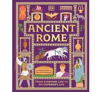 Rome antique – De la vie quotidienne à la vie d'un empereur – Dorling Kindersley