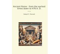 Ancient Rome : from the earliest times down to 476 A. D.