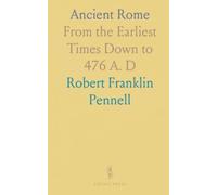Ancient Rome: From the Earliest Times Down to 476 A. D