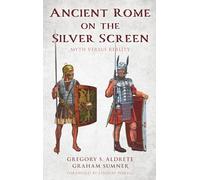 Ancient Rome on the Silver Screen: Myth versus Reality