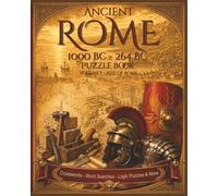 Ancient Rome Puzzle Book Volume I - Rise of Rome: A Timeline of Early Rome (1000 BC - 264 BC) Through Crosswords, Word Searches, and Logic Puzzles
