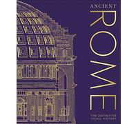 Ancient Rome: The Definitive Visual History