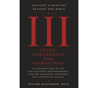 Ancient Scripture Beyond the Bible, Volume 3: Jesus Remembered and Reimagined