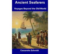 Ancient Seafarers: Voyages Beyond The Old World