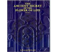 ANCIENT SECRET OF THE FLOWER OF LIFE : VOLUME I