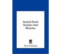 Ancient Secret Societies and Mysteries Redding, Moses Wolcott (Auteur)
