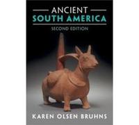 Ancient South America - Karen Olsen San Francisco State University Bruhns - Cambridge University Press - Livre en Anglais - Hardback Karen Olsen San Francisco State University BruhnsKaren Olsen San Fr