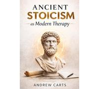 Ancient Stoicism as Modern Therapy