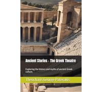 Ancient Stories - The Greek Theatre: Exploring the history and myths of ancient Greek culture.