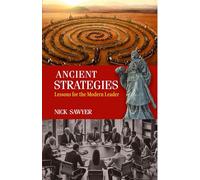 Ancient Strategies: Lessons for the Modern Leader