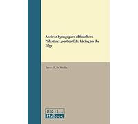 Ancient Synagogues Of Southern Palestine, 300-800 C.E.