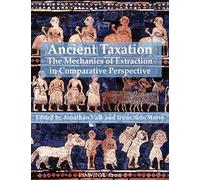 Ancient Taxation: The Mechanics of Extraction in Comparative Perspective