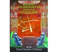 Ancient Technology in Nazca & Central Peru