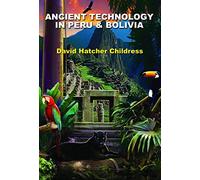 Ancient Technology in Peru & Bolivia