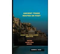 ANCIENT TRADE ROUTES ON FOOT: HIKING THE LESSER-KNOWN HIMALAYAS