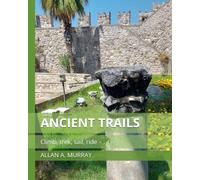 Ancient Trails: Climb, trek, sail, ride