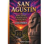 Ancient Unsolved Enigma San Agustín: colombia
