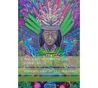 ANCIENT VISIONS OF THE RAINFOREST: AYAHUASCA ART BY JOLU AMARINGO
