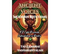 Ancient Voices, Modern Rhythm: 42 Igbo Proverbs Interpreted In Poetry