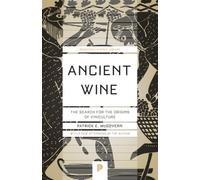 Ancient Wine: The Search for the Origins of Viniculture