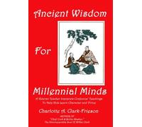 Ancient Wisdom For Millennial Minds: A Veteran Teacher Interprets Confucius' Teachings To Help Kids Learn Character and Virtue