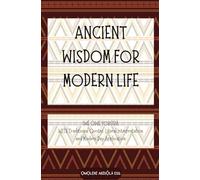 ANCIENT WISDOM FOR MODERN LIFE: 150 Yorùbá Proverbs WITH Traditional Quotes, Literal Interpretation and Modern Day Application