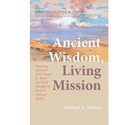 Ancient Wisdom, Living Mission: Preparing Ministers of the Gospel for Word and Work Through the Pastoral Training Model