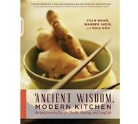 Ancient Wisdom, Modern Kitchen: Recipes from the East for Health, Healing, and Long Life