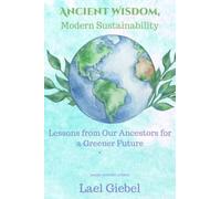 Ancient Wisdom, Modern Sustainability: Lessons from Our Ancestors for a Greener Future