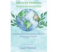 Ancient Wisdom, Modern Sustainability: Lessons from Our Ancestors for a Greener Future
