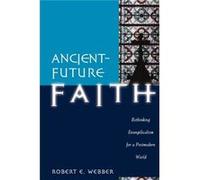 AncientFuture Faith Rethinking Evangelicalism for a Postmodern World by Robert E Webber Robert Webber (Auteur)