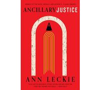 Ancillary Justice: THE HUGO, NEBULA AND ARTHUR C. CLARKE AWARD WINNER