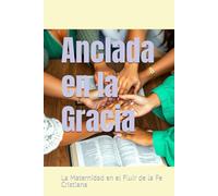 Anclada en la Gracia: La Maternidad en el Fluir de la Fe Cristiana