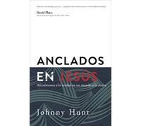 Anclados en Jesús/ Anchored in Jesus: Holding on to Truth in a Drifting World