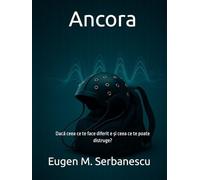 Ancora: Dacă ceea ce te face diferit e și ceea ce te poate distruge?