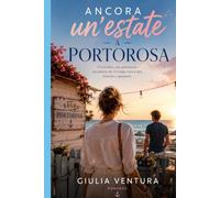 Ancora un'Estate a Portorosa: Un'eredità, una promessa, un amore che il tempo non è mai riuscito a spegnere.