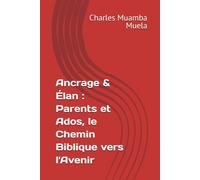 Ancrage & Élan : Parents et Ados, le Chemin Biblique vers l'Avenir