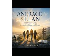 Ancrage & Élan : Parents et Ados, le Chemin Biblique vers l'Avenir
