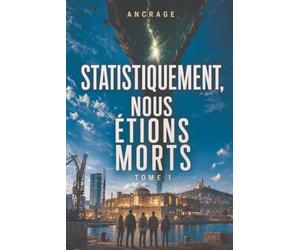 Ancrage: STATISTIQUEMENT, NOUS ÉTIONS MORTS