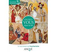 Ancrez-vous dans la foi - Animateur 2- L'eucharistie - Collectif - Le Seneve Eds - broché - Essai